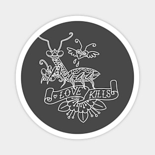 LOVE KILLS PRAYING MANTIS - WHITE OUTLINE Magnet